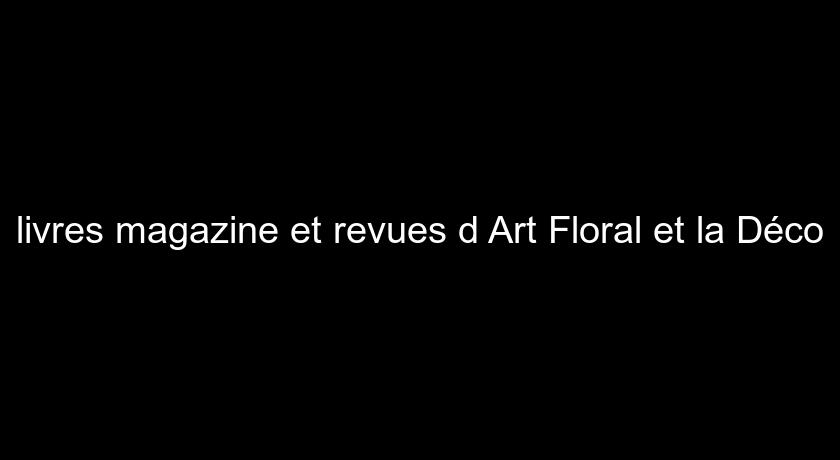 livres magazine et revues d'Art Floral et la Déco livres magazine et revues d'Art Floral et la Déco
