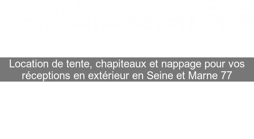 Location de tente, chapiteaux et nappage pour vos réceptions en extérieur en Seine et Marne 77 Location de tente, chapiteaux et nappage pour vos réceptions en extérieur en Seine et Marne 77