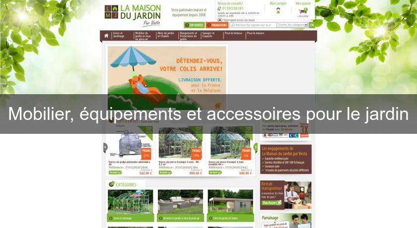 Mobilier, équipements et accessoires pour le jardin Mobilier, équipements et accessoires pour le jardin