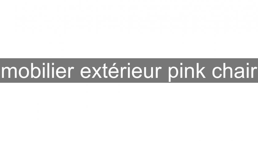 mobilier extérieur pink chair mobilier extérieur pink chair