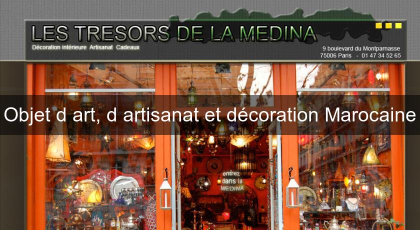 Objet d'art, d'artisanat et décoration Marocaine Objet d'art, d'artisanat et décoration Marocaine