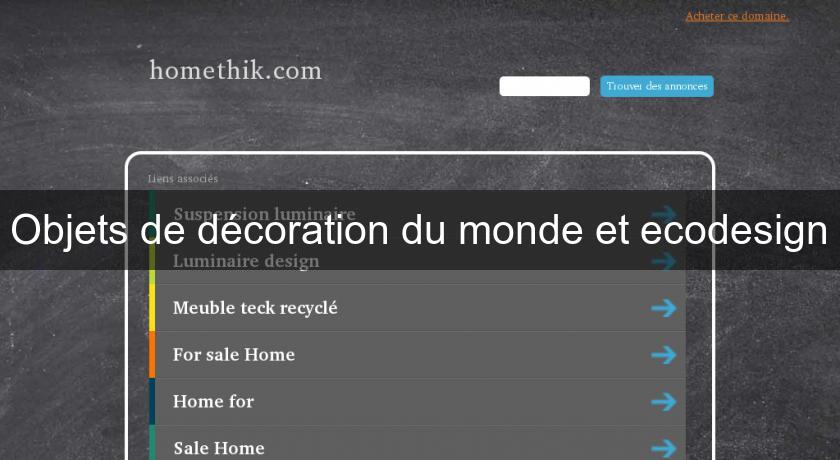 Objets de décoration du monde et ecodesign Objets de décoration du monde et ecodesign