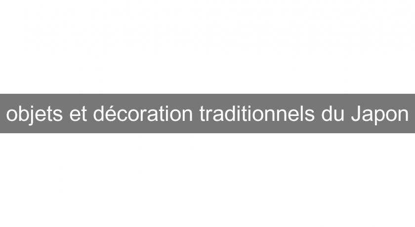 objets et décoration traditionnels du Japon objets et décoration traditionnels du Japon