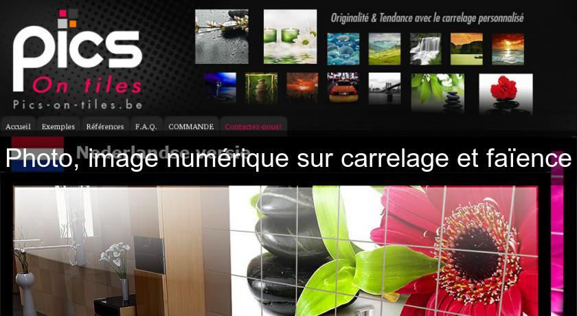 Photo, image numérique sur carrelage et faïence Photo, image numérique sur carrelage et faïence