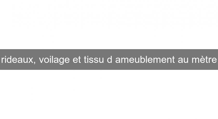 rideaux, voilage et tissu d'ameublement au mètre rideaux, voilage et tissu d'ameublement au mètre
