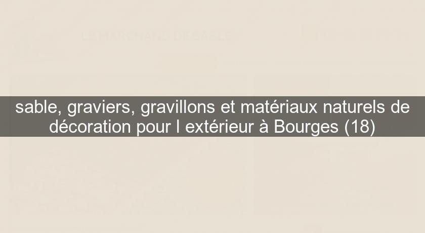 sable, graviers, gravillons et matériaux naturels de décoration pour l'extérieur à Bourges (18) sable, graviers, gravillons et matériaux naturels de décoration pour l'extérieur à Bourges (18)