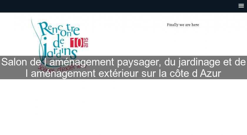 Salon de l'aménagement paysager, du jardinage et de l'aménagement extérieur sur la côte d'Azur Salon de l'aménagement paysager, du jardinage et de l'aménagement extérieur sur la côte d'Azur