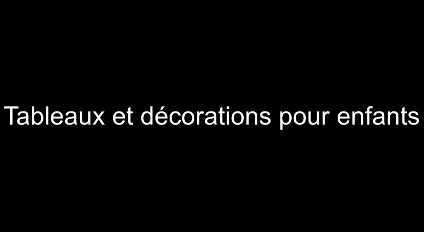 Tableaux et décorations pour enfants Tableaux et décorations pour enfants