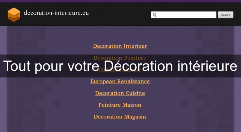 Tout pour votre Décoration intérieure Tout pour votre Décoration intérieure