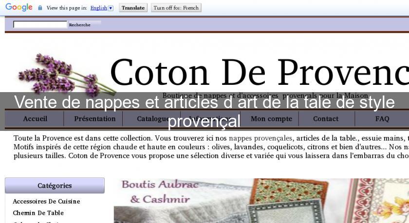 Vente de nappes et articles d'art de la tale de style provençal Vente de nappes et articles d'art de la tale de style provençal