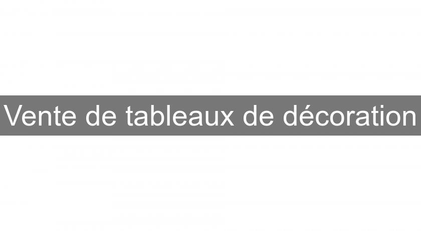 Vente de tableaux de décoration Vente de tableaux de décoration