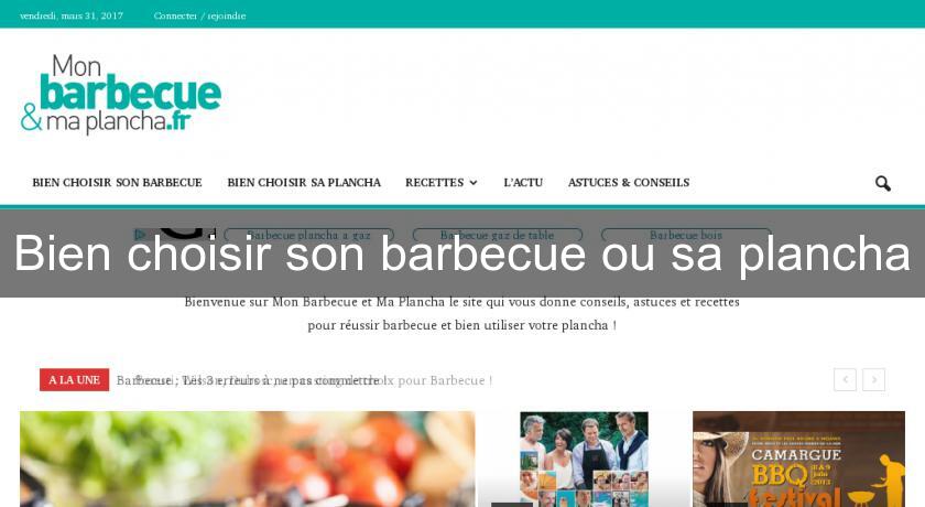 Bien choisir son barbecue ou sa plancha Bien choisir son barbecue ou sa plancha