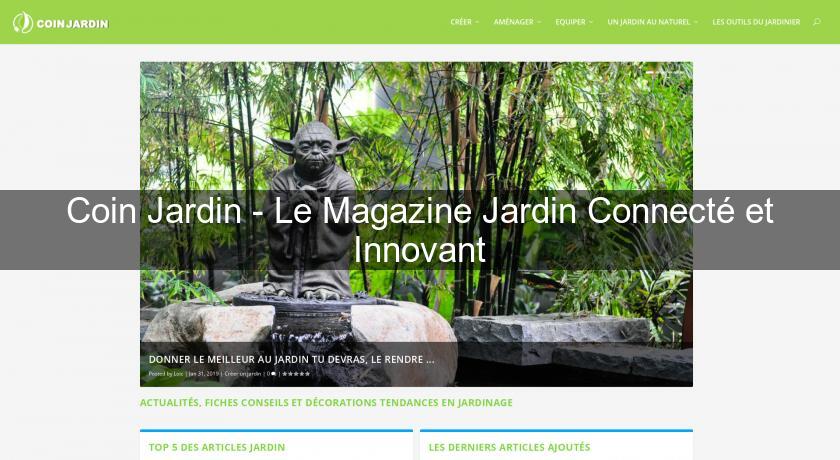 Coin Jardin - Le Magazine Jardin Connecté et Innovant Coin Jardin - Le Magazine Jardin Connecté et Innovant
