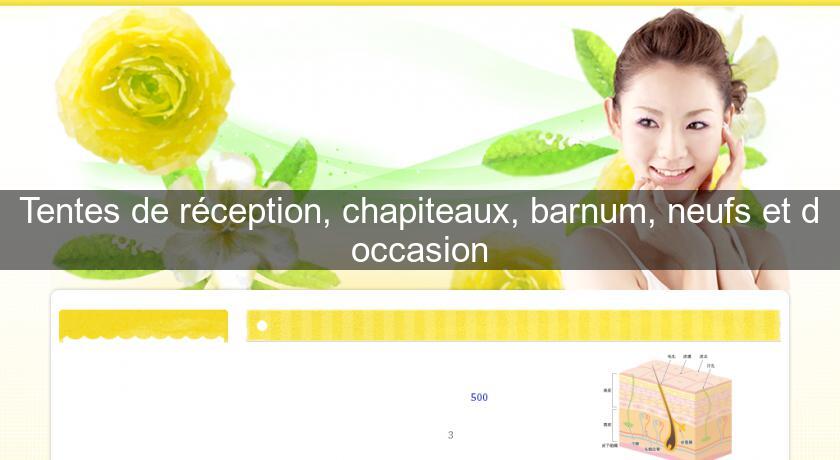 Tentes de réception, chapiteaux, barnum, neufs et d'occasion Tentes de réception, chapiteaux, barnum, neufs et d'occasion