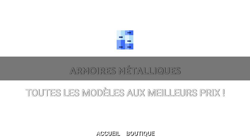 Armoire Metallique haute résistance Armoire Metallique haute résistance