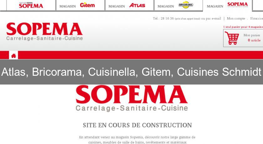 Atlas, Bricorama, Cuisinella, Gitem, Cuisines Schmidt Atlas, Bricorama, Cuisinella, Gitem, Cuisines Schmidt