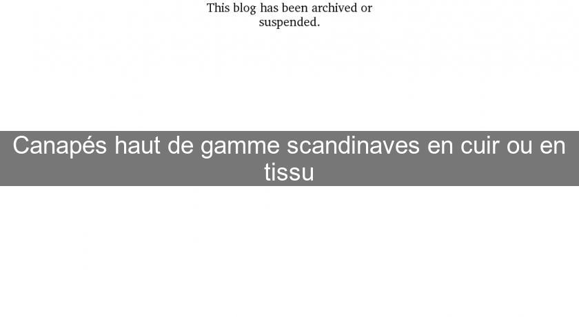 Canapés haut de gamme scandinaves en cuir ou en tissu Canapés haut de gamme scandinaves en cuir ou en tissu