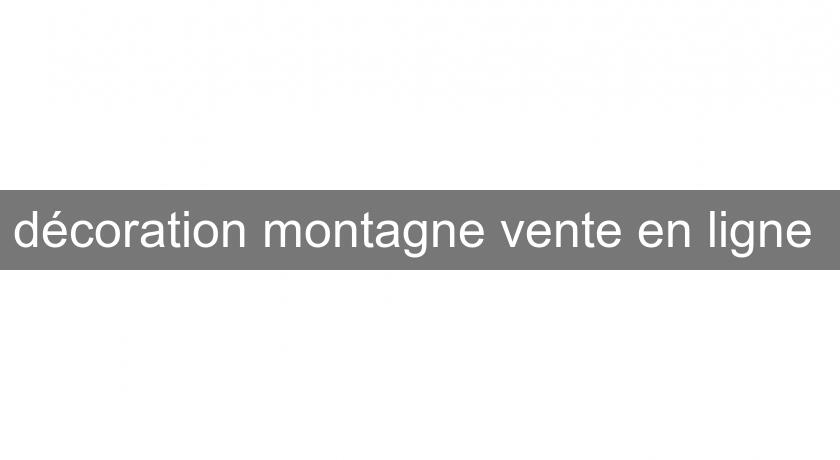 décoration montagne vente en ligne décoration montagne vente en ligne