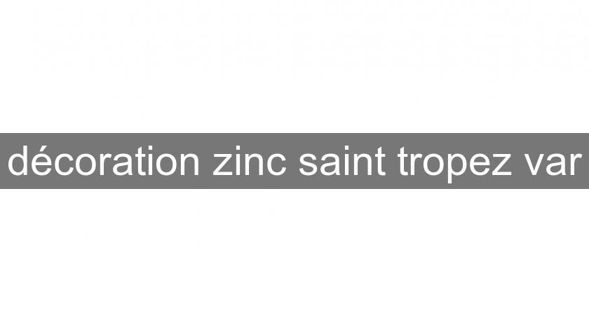 décoration zinc saint tropez var décoration zinc saint tropez var