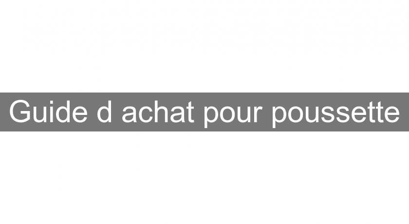 Guide d'achat pour poussette Guide d'achat pour poussette