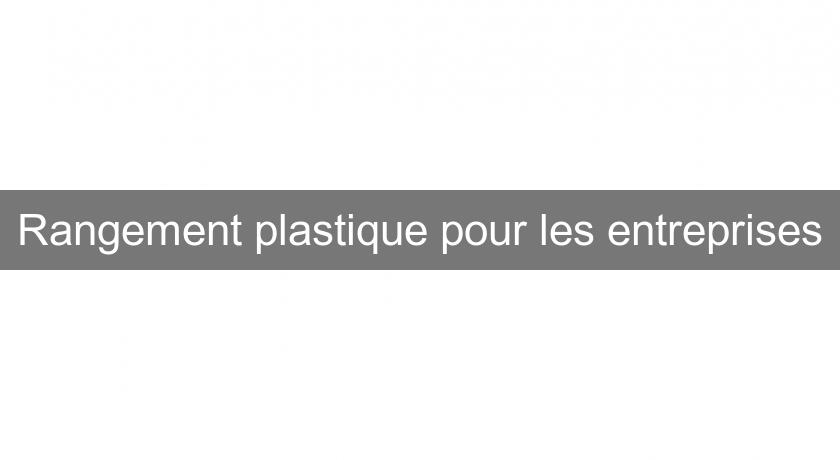 Rangement plastique pour les entreprises Rangement plastique pour les entreprises