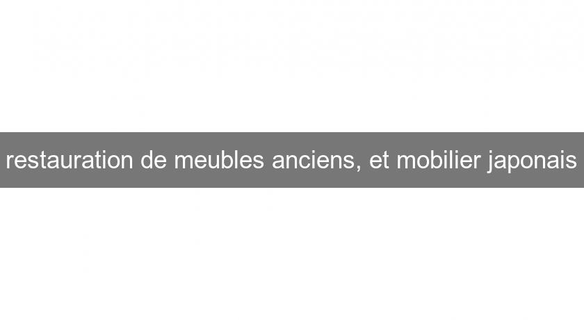 restauration de meubles anciens, et mobilier japonais restauration de meubles anciens, et mobilier japonais