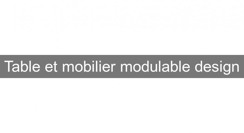 Table et mobilier modulable design Table et mobilier modulable design