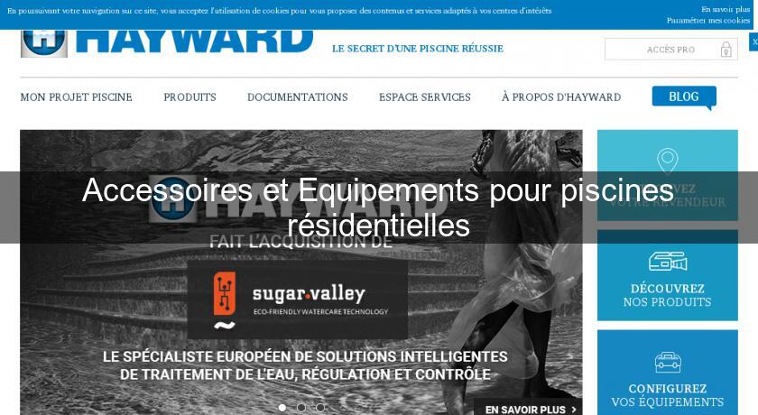 Accessoires et Equipements pour piscines résidentielles Accessoires et Equipements pour piscines résidentielles