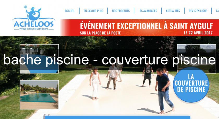 bache piscine - couverture piscine bache piscine - couverture piscine