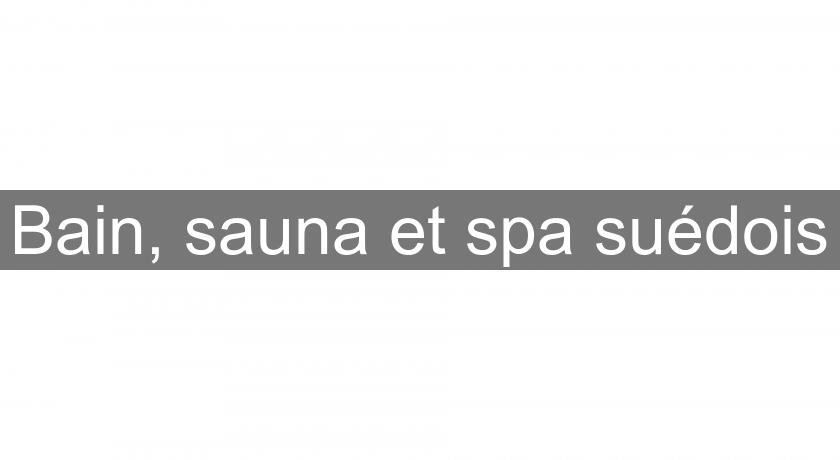 Bain, sauna et spa suédois Bain, sauna et spa suédois