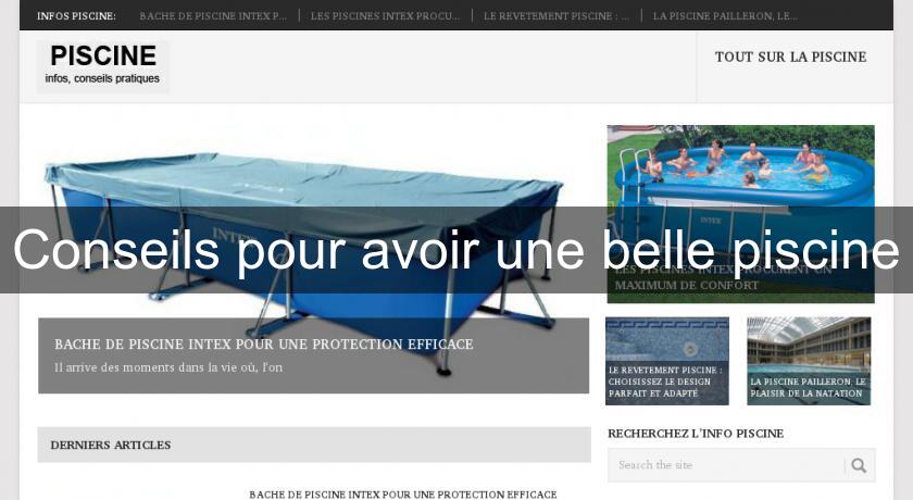 Conseils pour avoir une belle piscine Conseils pour avoir une belle piscine