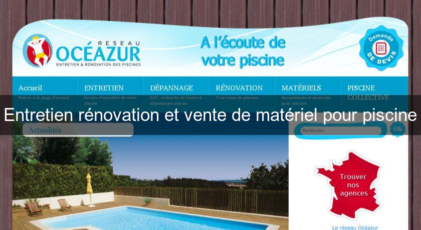Entretien rénovation et vente de matériel pour piscine Entretien rénovation et vente de matériel pour piscine