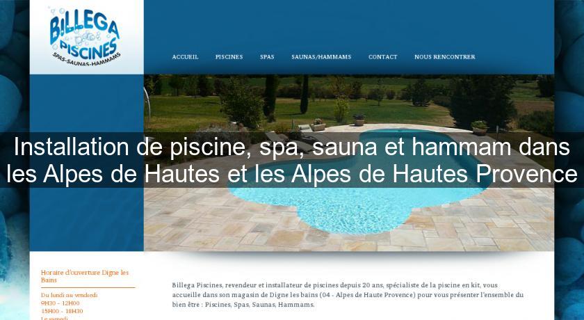 Installation de piscine, spa, sauna et hammam dans les Alpes de Hautes et les Alpes de Hautes Provence Installation de piscine, spa, sauna et hammam dans les Alpes de Hautes et les Alpes de Hautes Provence