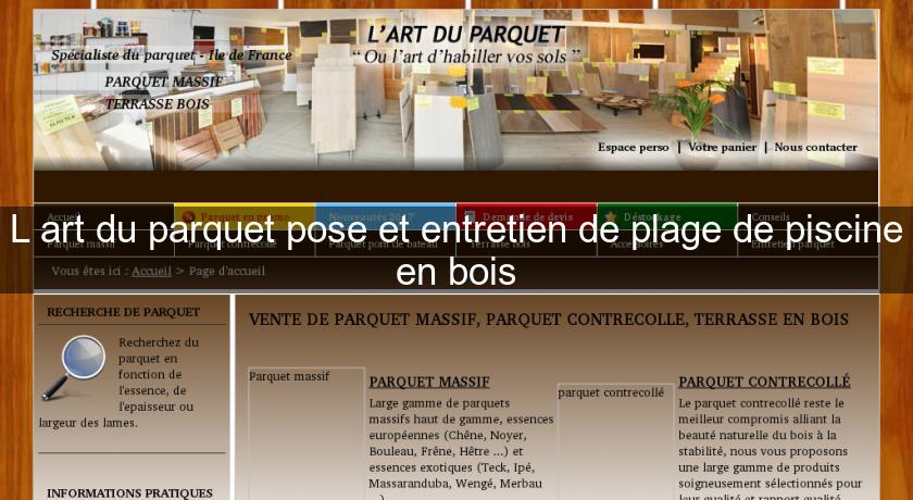 L'art du parquet pose et entretien de plage de piscine en bois L'art du parquet pose et entretien de plage de piscine en bois