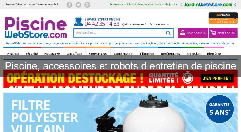 Piscine, accessoires et robots d'entretien de piscine Piscine, accessoires et robots d'entretien de piscine