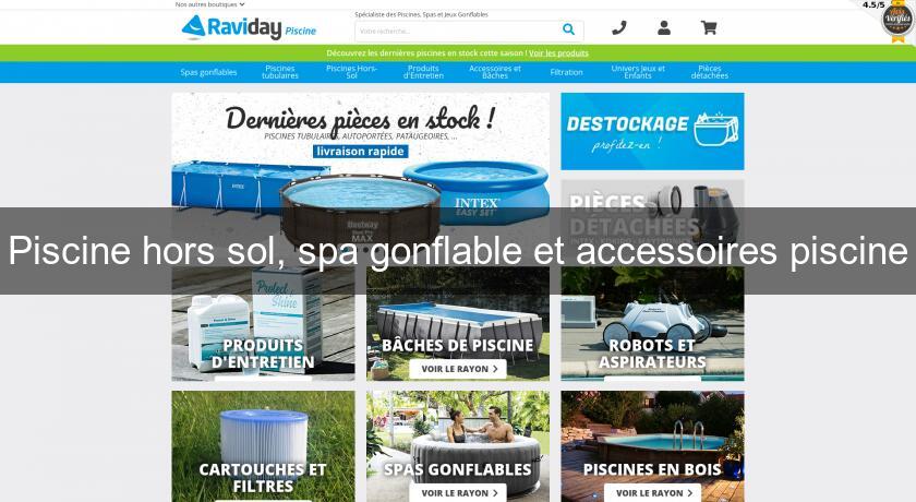 Piscine hors sol, spa gonflable et accessoires piscine Piscine hors sol, spa gonflable et accessoires piscine
