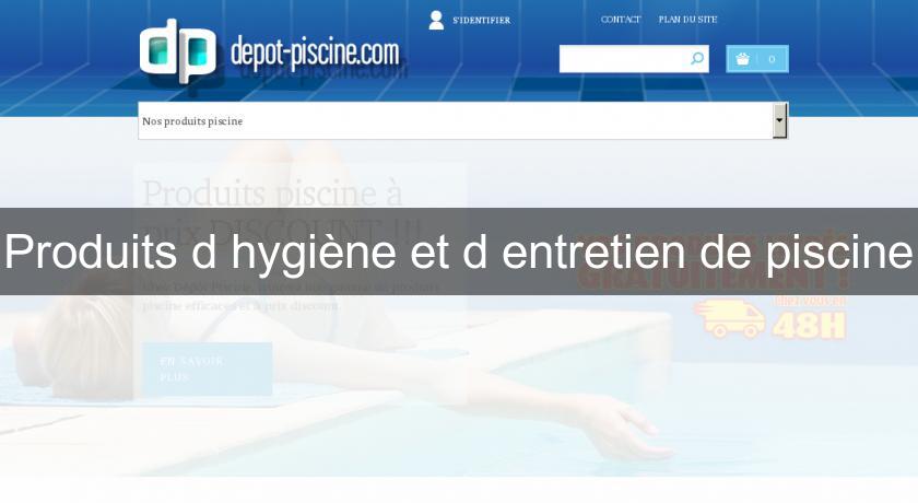 Produits d'hygiène et d'entretien de piscine Produits d'hygiène et d'entretien de piscine
