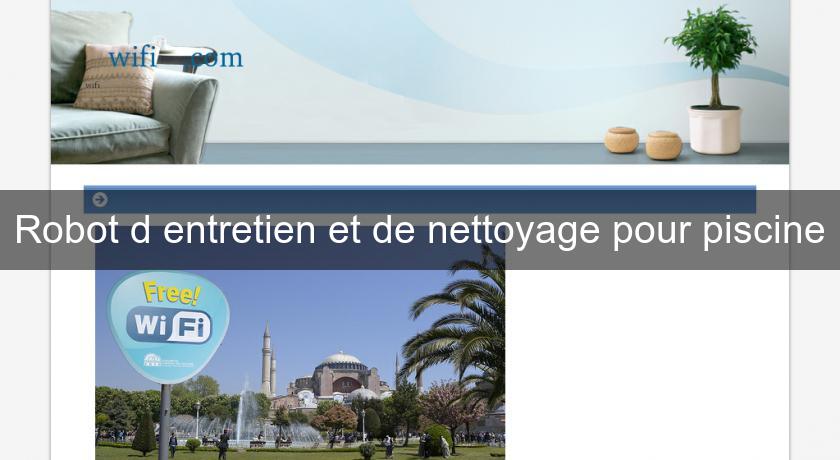 Robot d'entretien et de nettoyage pour piscine Robot d'entretien et de nettoyage pour piscine