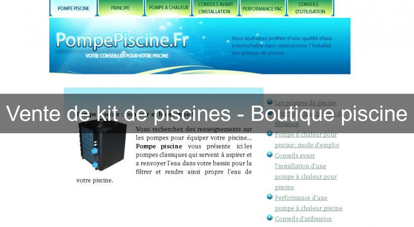 Vente de kit de piscines - Boutique piscine Vente de kit de piscines - Boutique piscine