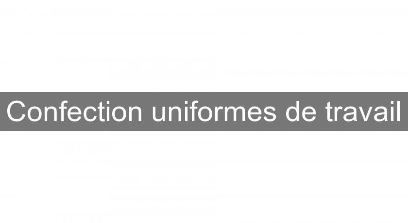 Confection uniformes de travail Confection uniformes de travail