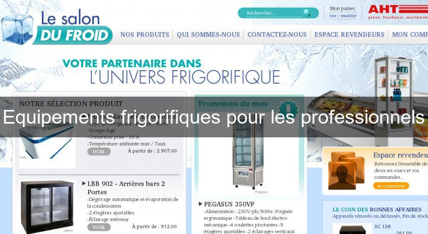 Equipements frigorifiques pour les professionnels Equipements frigorifiques pour les professionnels