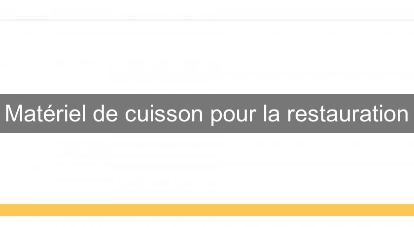 Matériel de cuisson pour la restauration Matériel de cuisson pour la restauration