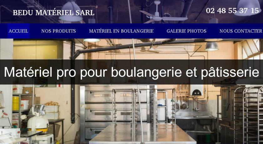 Matériel pro pour boulangerie et pâtisserie Matériel pro pour boulangerie et pâtisserie