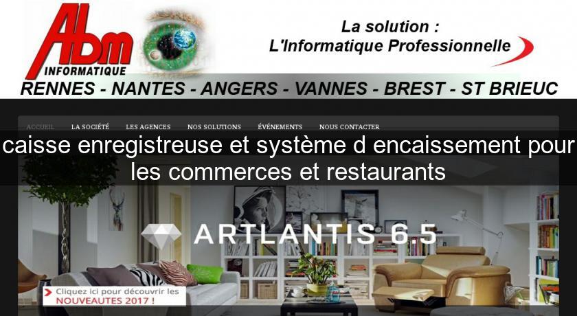 caisse enregistreuse et système d'encaissement pour les commerces et restaurants caisse enregistreuse et système d'encaissement pour les commerces et restaurants