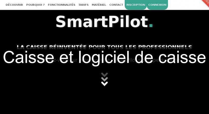 Caisse et logiciel de caisse Caisse et logiciel de caisse