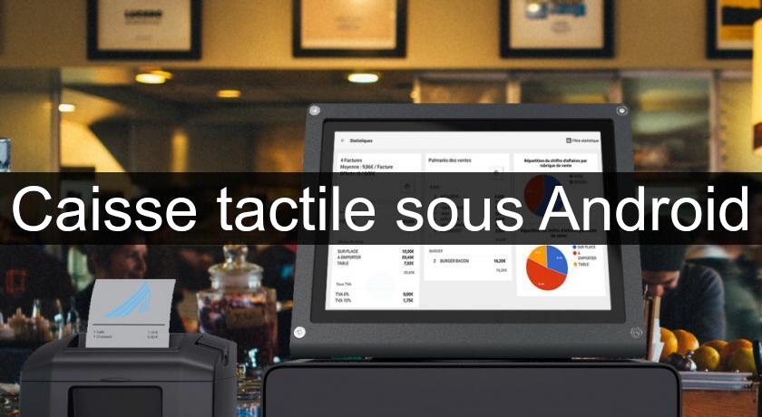 Caisse tactile sous Android Caisse tactile sous Android