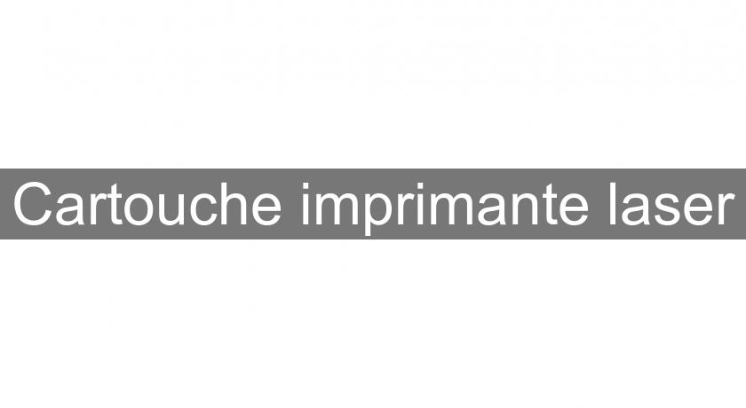 Cartouche imprimante laser Cartouche imprimante laser