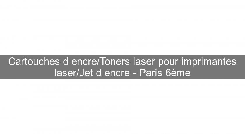 Cartouches d'encre/Toners laser pour imprimantes laser/Jet d'encre - Paris 6ème Cartouches d'encre/Toners laser pour imprimantes laser/Jet d'encre - Paris 6ème
