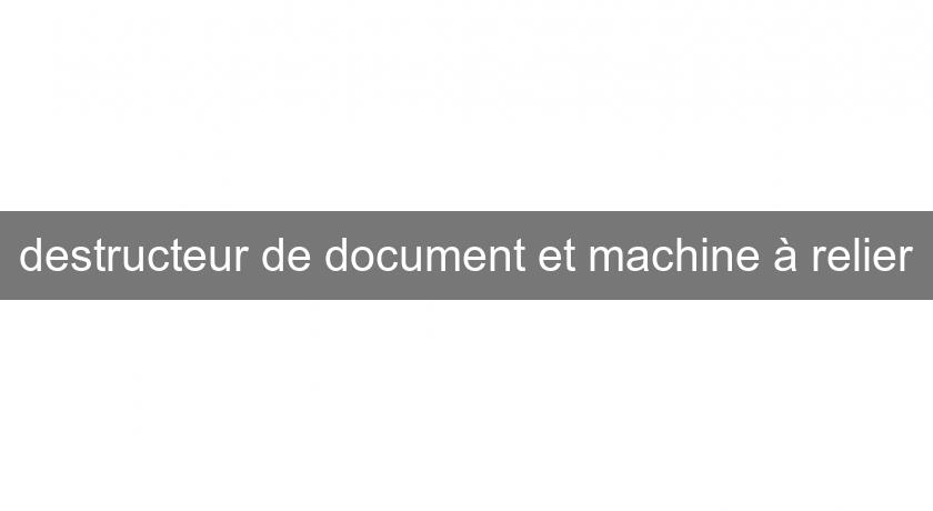 destructeur de document et machine à relier destructeur de document et machine à relier