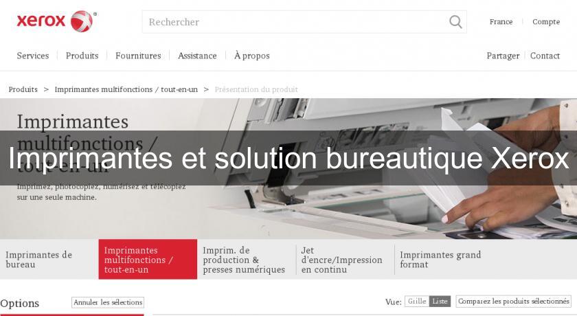 Imprimantes et solution bureautique Xerox Imprimantes et solution bureautique Xerox
